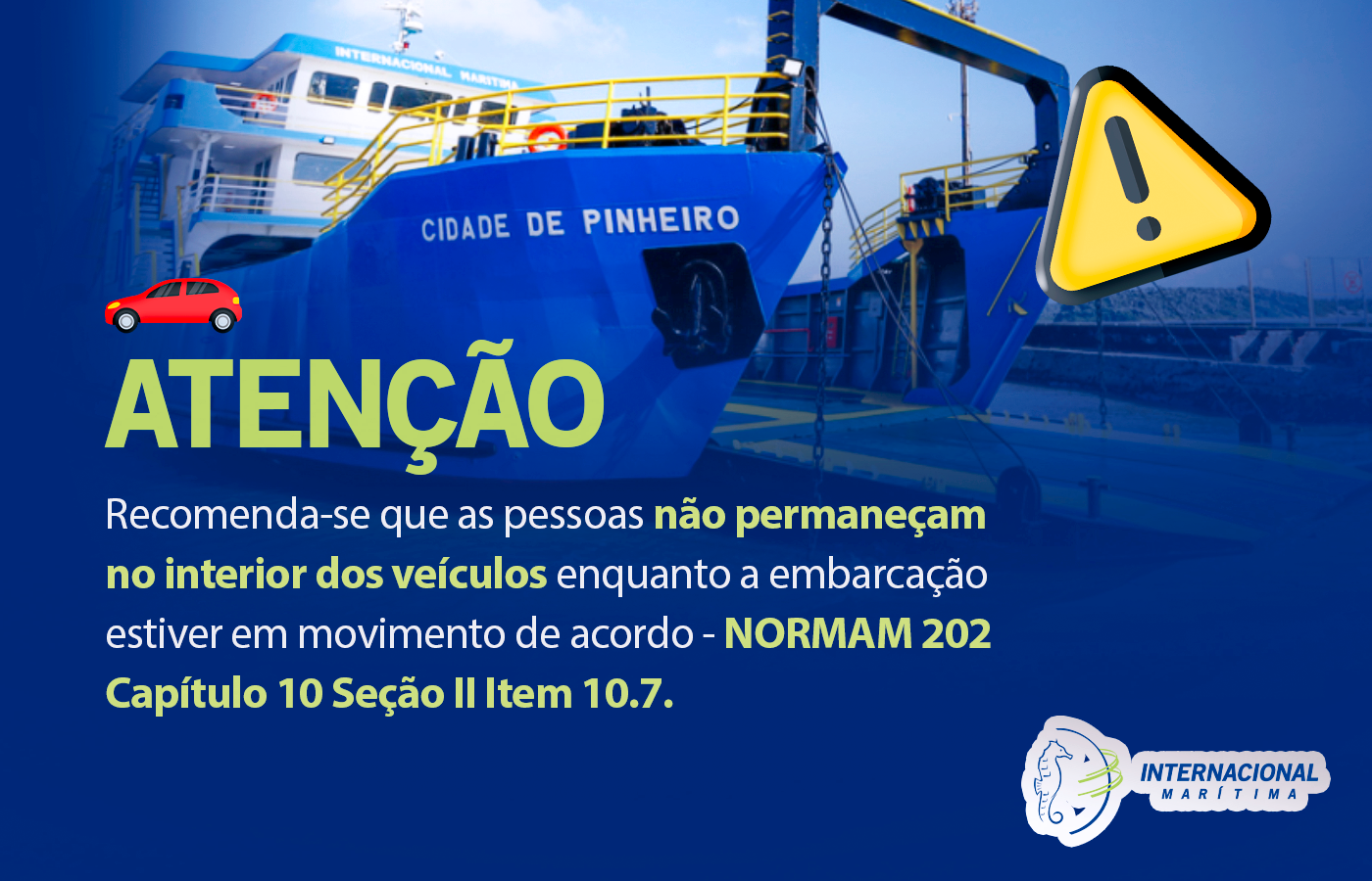 Atenção - Não permaneça no interior dos veículos